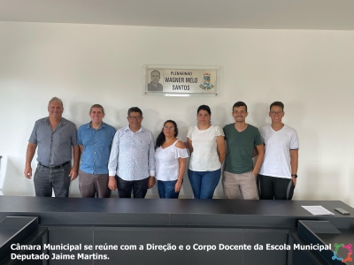 Câmara Municipal se reúne com a Direção e o Corpo Docente da Escola Municipal Deputado Jaime Martins.