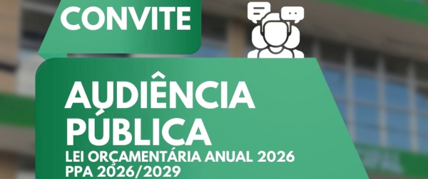 CONVITE - AUDIÊNCIA PÚBLICA – PPA 2026/2029 e ORÇAMENTO 2026